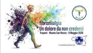 Fibromialgia: “ UN DOLORE DA NON CREDERCI…”